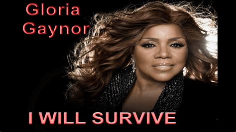 gloria gaynor i will survive lyrics|is gloria gaynor still alive.